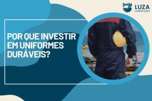 Investir em Uniformes Duráveis