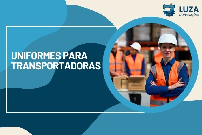 Uniformes para Transportadoras - Luza Confecções